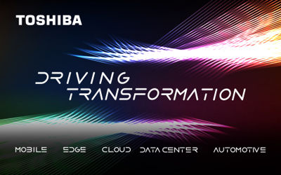 Toshiba Memory Fast Tracks Digital Transformation Toshiba Memory Fast Tracks Digital Transformation