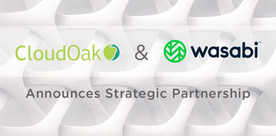 CloudOak in Partnership With Wasabi Cloudoak In Partnership With Wasabi