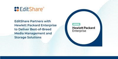 Editshare Partners With Hpe Editshare Partners With Hpe