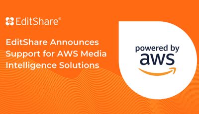 EditShare Announces Support for AWS Media Intelligence Solutions Editshare Announces Support For Aws Media Intelligence Solutions