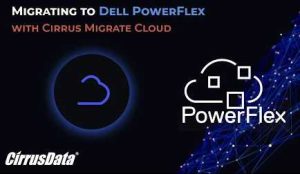 Cirrus Data Dell Migration Powerflex
