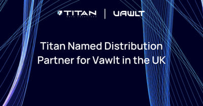 Titan Data Solutions First Distributor Of Vawlt Technologies
