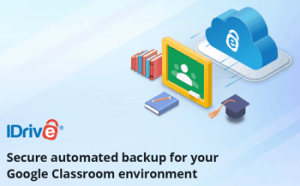 Idrive Launches Google Classroom Backup To Protect Digital Learning Data